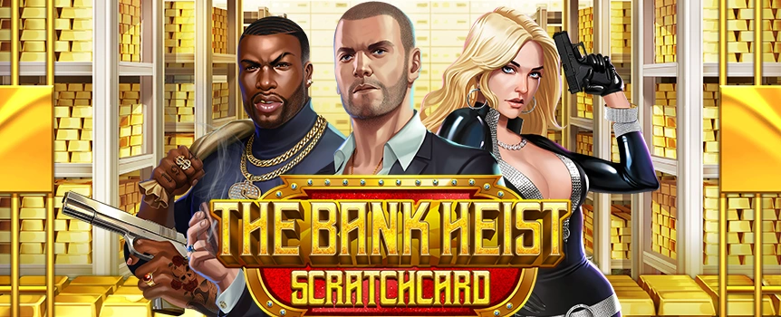 Score yourself Colossal Rewards up to 6,500x your stake when you empty the Safe in The Bank Heist Scratchcard!